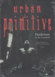 Urban Primitive - Heidentum in der Großstadt