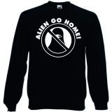 Alien go Home (Sweat Shirt)