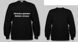 Christen glauben - Heiden wissen (Pulli)